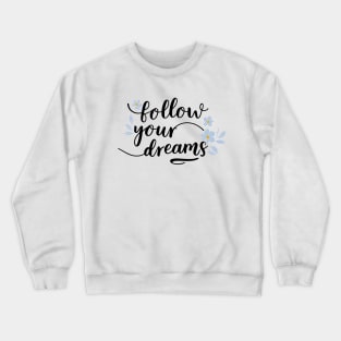 Follow your dreams lineart floral Crewneck Sweatshirt